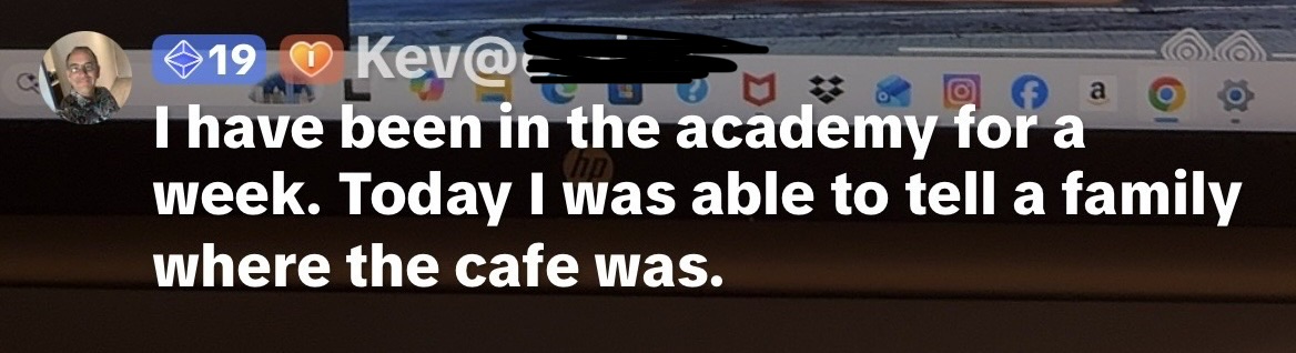 Student feedback: I have been in the academy for a week. Today I was able to tell a family where the cafe was.